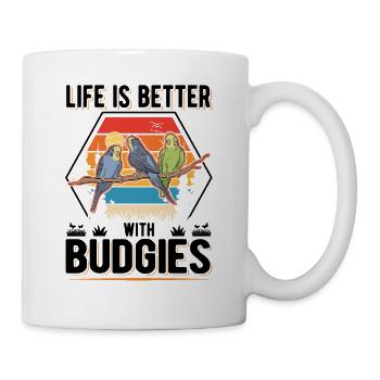 Life is better with Budgies Budgies Budgie - Mug - white - Right
