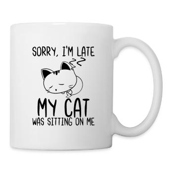 Tut mir leid, dass ich spät dran bin, meine Katze saß auf mir - Tasse - Weiß - Rechts