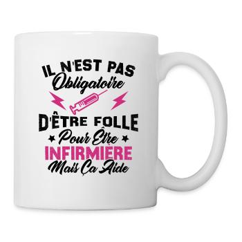 Pas obligatoire d'être folle pour être infirmièr - Mug blanc - blanc - Droite