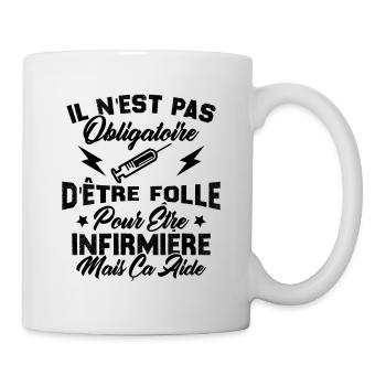 Pas obligatoire d'être folle pour être infirmièr - Mug blanc - blanc - Droite