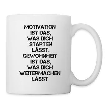 Motivation & Gewohnheit Motivations Zitat - Tasse - Weiß - Rechts
