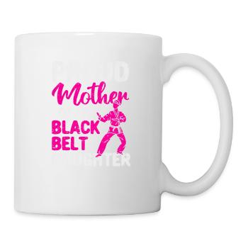 Proud mother of a black belt daughter - Mug - white - Right