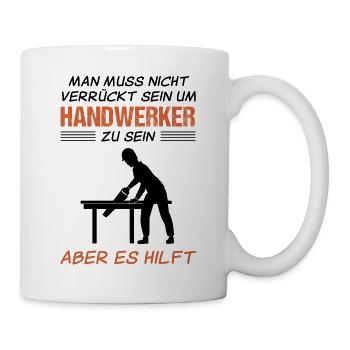 Handwerker Handwerk Lustiger Spruch Geschenk - Tasse - Weiß - Rechts