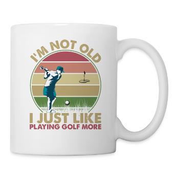 I'm Not Old, I Just Like Playing Golf More - Tasse - Weiß - Rechts