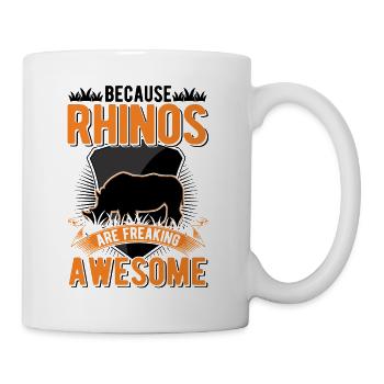 Because Rhinos are freaking awesome Nashorn - Tasse - Weiß - Rechts