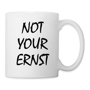 Not Your Ernst - Tasse - Weiß - Rechts
