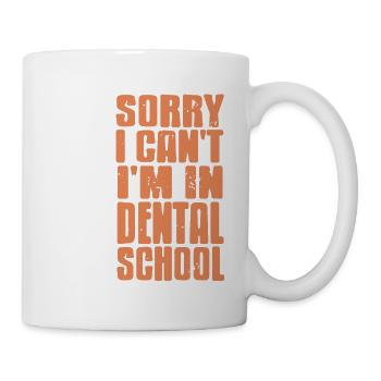 Funny Sorry I Can't I'm In Dental School Present - Tasse - Weiß - Rechts