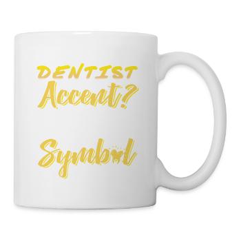 Vous entendez cet accent de dentiste? Drôle de dentiste - Mug blanc - blanc - Droite