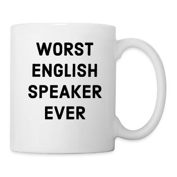 Schlechtester Englisch Sprecher Spruch - Tasse - Weiß - Rechts