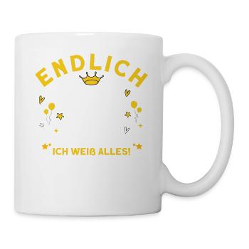 Endlich 24 Ich Kann Alles Ich Weiß Alles - Tasse - Weiß - Rechts