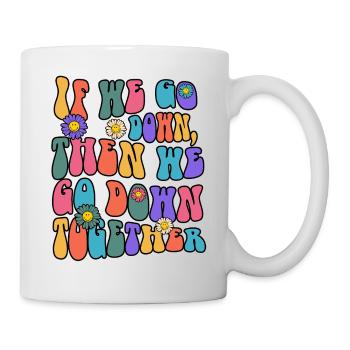 Si nous descendons, alors nous descendons ensemble - Mug blanc - blanc - Droite