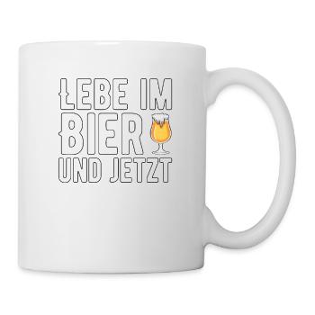 Lebe im BIer und jetzt - Tasse - Weiß - Rechts