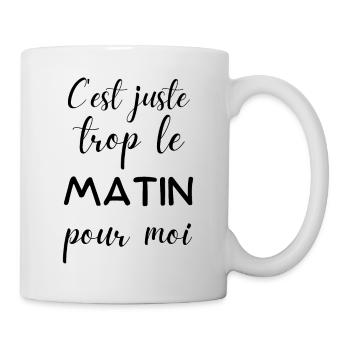 trop le matin pour moi - Mug blanc - blanc - Droite