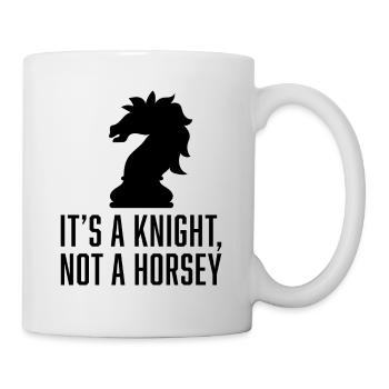 It's A Knight Not A Horsey - Tasse - Weiß - Rechts