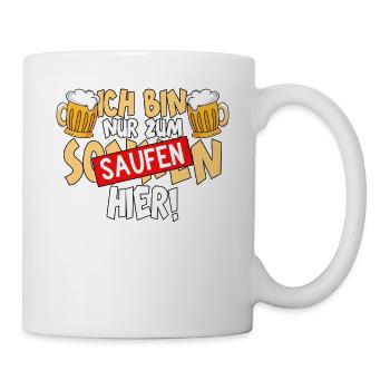 Ich bin nur zum saufen hier Bier - Tasse - Weiß - Rechts