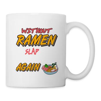 Imagine Life Without Ramen Now Slap Yourself - Tasse - Weiß - Rechts