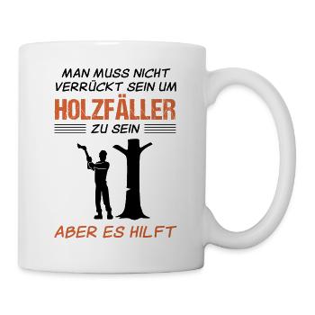 Holzfäller Lustiger Spruch Forstwirt Geschenk - Tasse - Weiß - Rechts