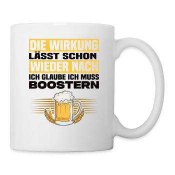 Ich Glaube Ich Muss Boostern Lustiger Bier Spruch - Tasse - Weiß - Rechts