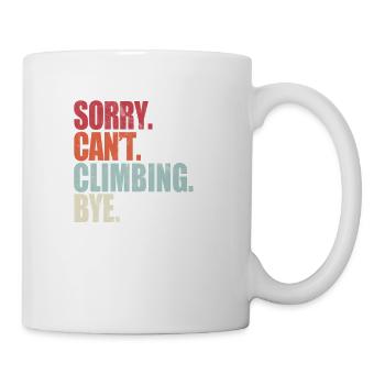 Funny Climbing Sorry Can't Climbing Bye Climbing - Mug - white - Right