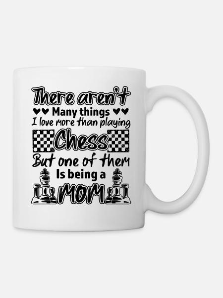 Being A Mom Playing Chess Funny Chess Lover Quotes - Tasse - Weiß