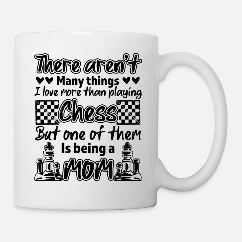 Being A Mom Playing Chess Funny Chess Lover Quotes - Tasse - Weiß