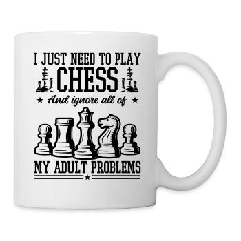 Play Chess And Ignore All Of My Adult Problems - Tasse - Weiß - Rechts