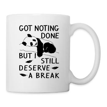 got nothing done but i still deserve a break - Mug - white - Right