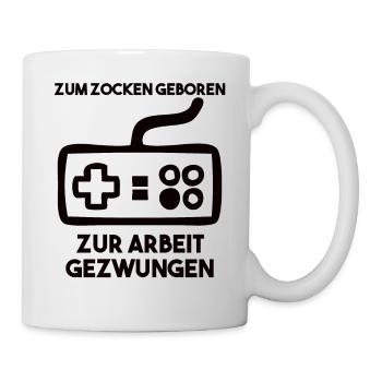 Zum Zocken Geboren Zur Arbeit Gezwungen - Tasse - Weiß - Rechts