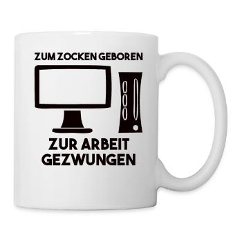 Zum Zocken Geboren Zur Arbeit Gezwungen - Tasse - Weiß - Rechts