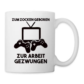 Zum Zocken Geboren Zur Arbeit Gezwungen - Tasse - Weiß - Rechts