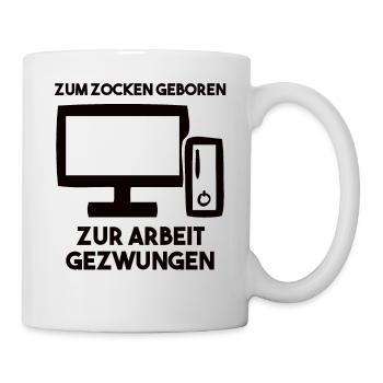 Zum Zocken Geboren Zur Arbeit Gezwungen - Tasse - Weiß - Rechts