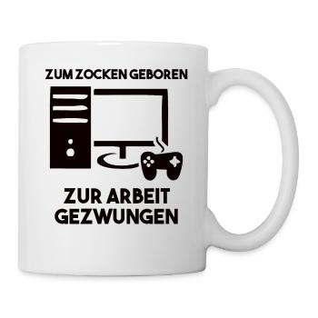 Zum Zocken Geboren Zur Arbeit Gezwungen - Tasse - Weiß - Rechts