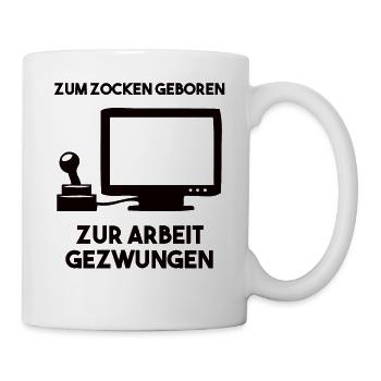 Zum Zocken Geboren Zur Arbeit Gezwungen - Tasse - Weiß - Rechts