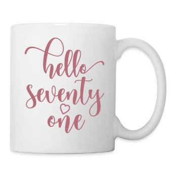 Hello Seventy One Cute 71 Years Old Birthday - Mug - white - Right