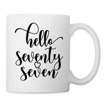 Hello Seventy Seven Cute 77 Years Old Birthday - Mug - white - Right