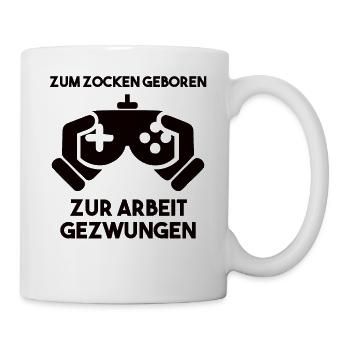 Zum Zocken Geboren Zur Arbeit Gezwungen - Tasse - Weiß - Rechts