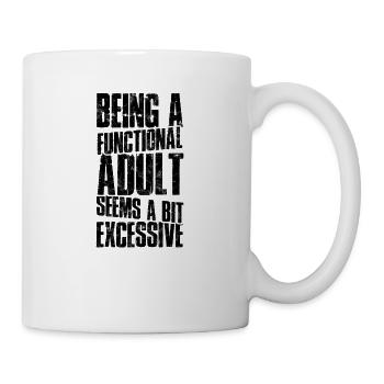 Being a functional adult seems a bit excessive - - Mug - white - Right
