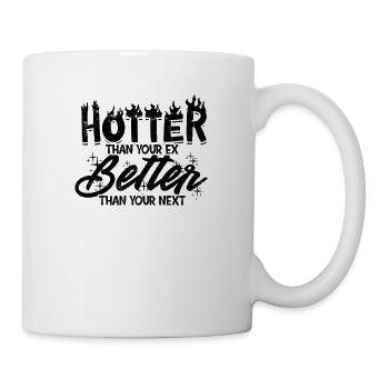 Hotter Than Your Ex Better Than Your Next - - Mug - white - Right
