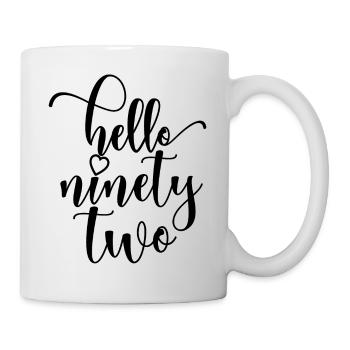 Hello Ninety Two Cute 92 Years Old Birthday - Mug - white - Right