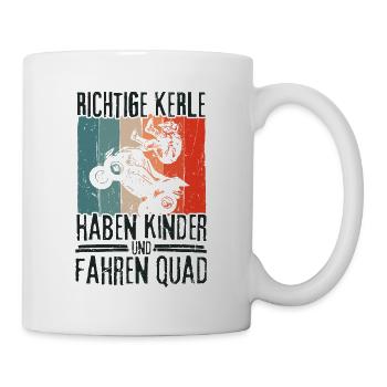 Richtige Kerle haben Kinder und fahren Quad - Tasse - Weiß - Rechts