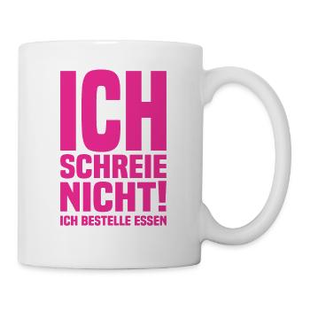 Ich Schreie Nicht Ich Bestelle Essen Baby Spruch - Tasse - Weiß - Rechts