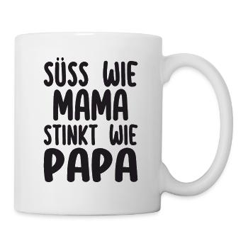 Süss Wie Mama Stinkt Wie Papa - Tasse - Weiß - Rechts