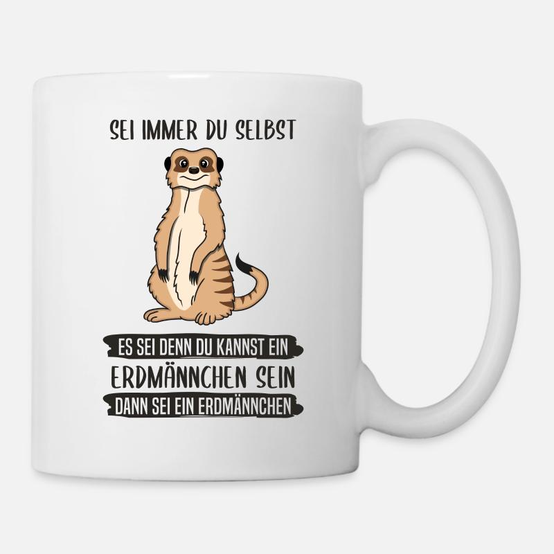 Erdmännchen Sei Immer Du Selbst Spruch Geschenk - Tasse - Weiß
