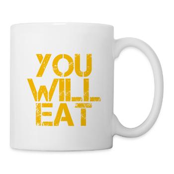 You Will Eat 3 - Tasse - Weiß - Rechts