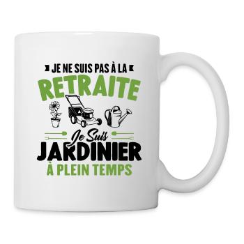 Je Ne Suis Pas À La Retraite Je Suis Jardinier - Mug blanc - blanc - Droite