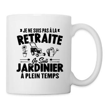 Je Ne Suis Pas À La Retraite Je Suis Jardinier - Mug blanc - blanc - Droite
