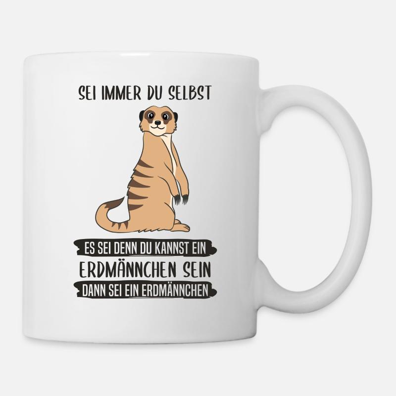Erdmännchen Sei Immer Du Selbst Spruch Geschenk - Tasse - Weiß