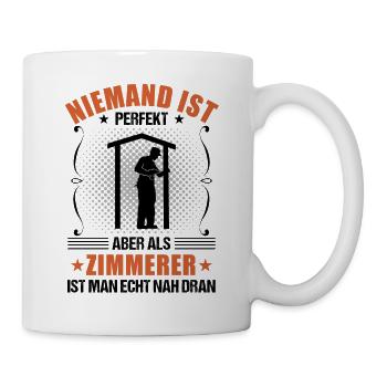 Zimmermann Zimmerer Lustiger Spruch Geschenk - Tasse - Weiß - Rechts