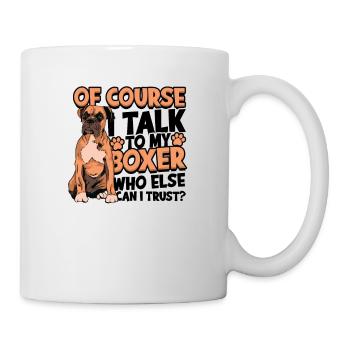 Bien sûr, je parle à mon boxeur en qui d’autre puis-je faire confiance - Mug blanc - blanc - Droite