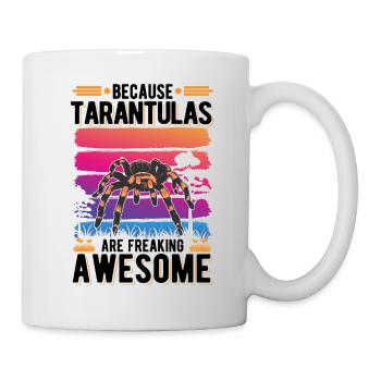 Because Tarantulas are freaking awesome Tarantel - Tasse - Weiß - Rechts